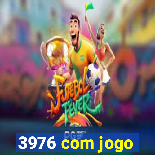 3976 com jogo